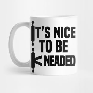 It’s Nice To Be Kneaded Mug